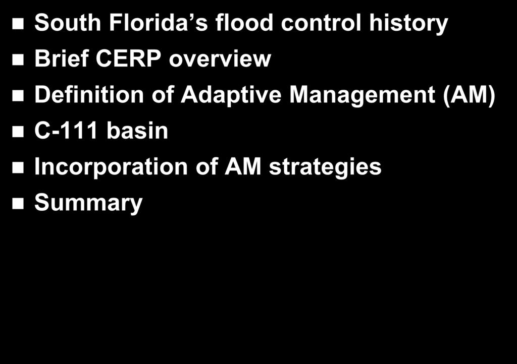 Overview South Florida s flood control history Brief CERP overview Definition