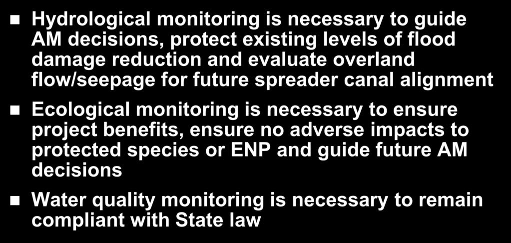 AM Project Level Monitoring Hydrological monitoring is necessary to guide AM decisions, protect existing levels of flood damage reduction and evaluate overland flow/seepage for future spreader canal