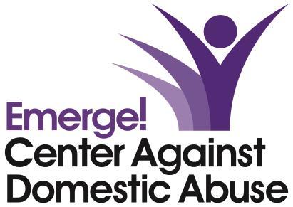 APPLICATION FOR EMPLOYMENT Emerge! Center Against Domestic Abuse believes that diversity strengthens us as an organization and therefore, we seek a diverse workforce. Additionally, Emerge!