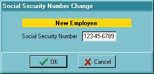 Adding a New Employee To add a new employee, click the Add button. The Social Security Number Change dialog box opens. Enter the new employee s Social Security number and click OK.
