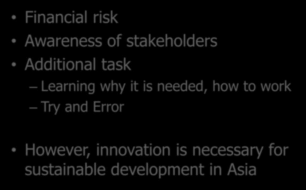 Challenge of Innovation Financial risk Awareness of stakeholders Additional task Learning why it is