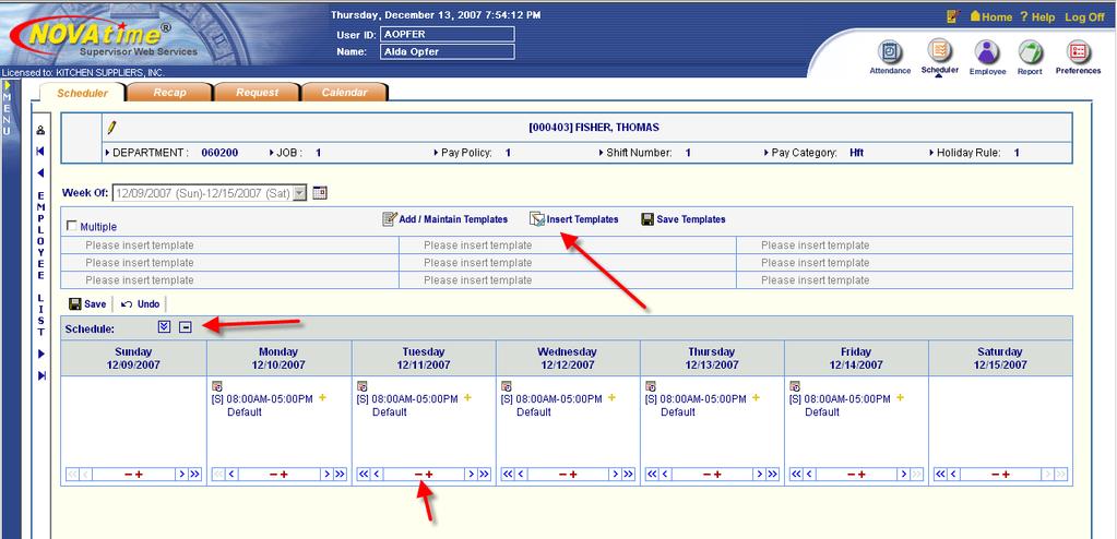 The Scheduler Tab is used to modify an employee s schedule. Each supervisor has nine templates (short cuts) that can be customized.