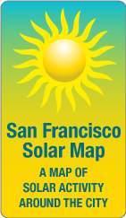 SF Solar Map Shows residents: Estimated solar PV potential, KW and KWH Estimated electric bill savings Estimated CO2 reduction Rebates & tax credits How to install Link to a cost