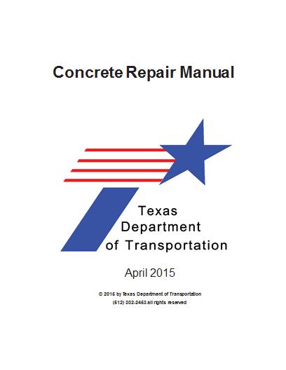 TxDOT CONCRETE REPAIR MANUAL Step-by-Step repair procedures for use on new and existing concrete Ch.