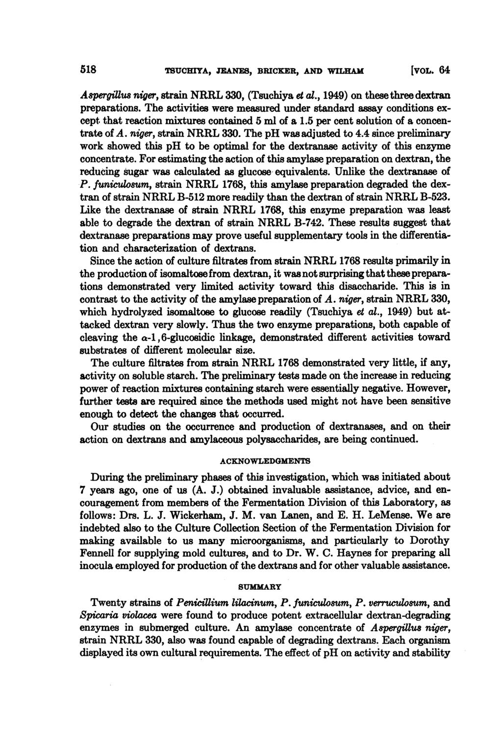 51SUCHIYA, JEANES, BRICKER, AND WHAMv 518 [vol. 64 Aspergillus niger, strain NRRL 330, (Tsuchiya et al., 1949) on thesethreedextran preparations.