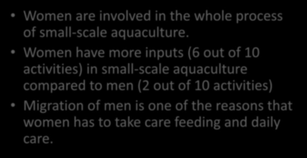 Division of Labor Women are involved in the whole process of small-scale aquaculture.