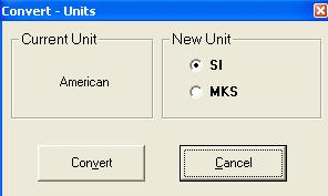BASIC PROGRAM OPERATIONS Chapter 6 2. Select Options -> System of Units. 3. Check one of the options: SI, MKS or American. The program will automatically close the Options menu. 6.6 CONVERT SYSTEM OF UNITS To convert system of units: 1.