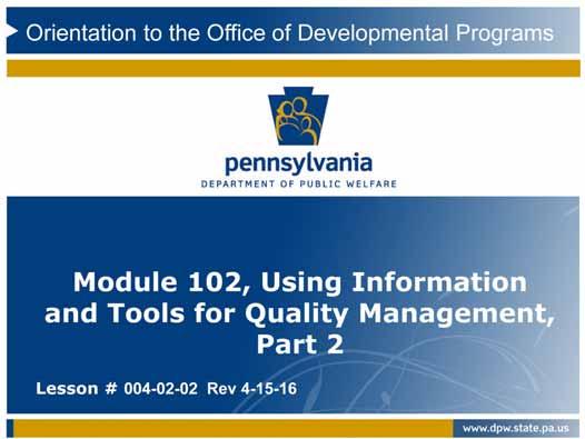 Welcome to the Orientation to the Office of Developmental Programs - ODP. This lesson is Part 2 of a two-part webcast focused on Using Information and Tools for Quality Management.