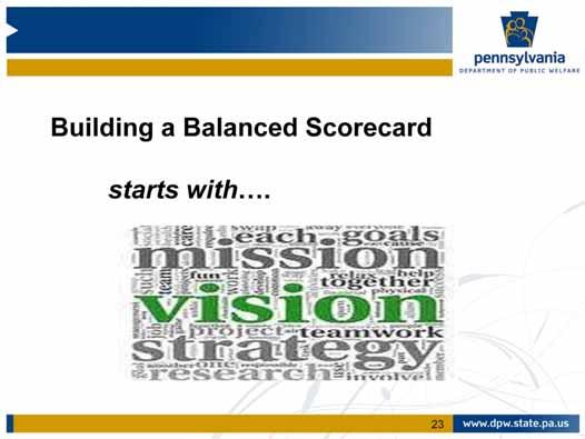 The first step in building ODP s system wide Balanced Scorecard was to revisit and modify its mission and vision statements.
