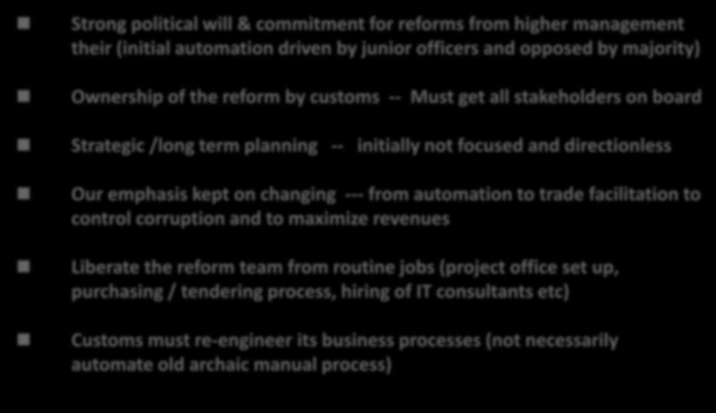 on changing --- from automation to trade facilitation to control corruption and to maximize revenues Liberate the reform team from routine jobs (project office set
