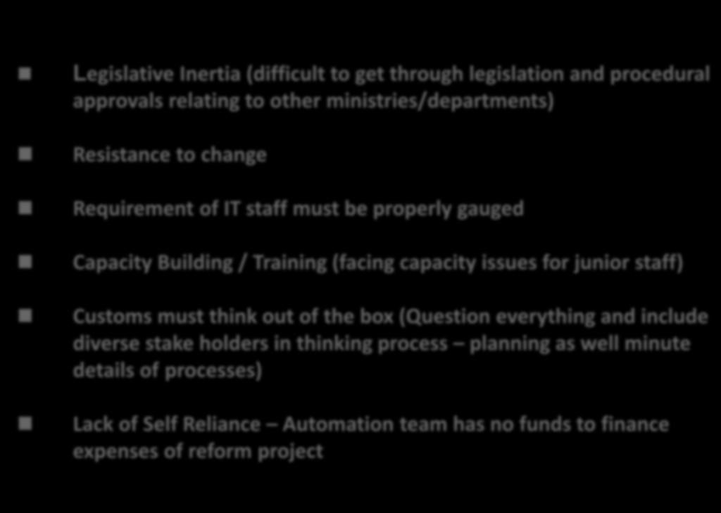 Lessons Learnt Legislative Inertia (difficult to get through legislation and procedural approvals relating to other ministries/departments) Resistance to change Requirement of IT staff must be