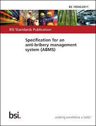 15 In 2011, BSI Standards published British Standard (BS) 10500 : Anti-bribery Management System, which was