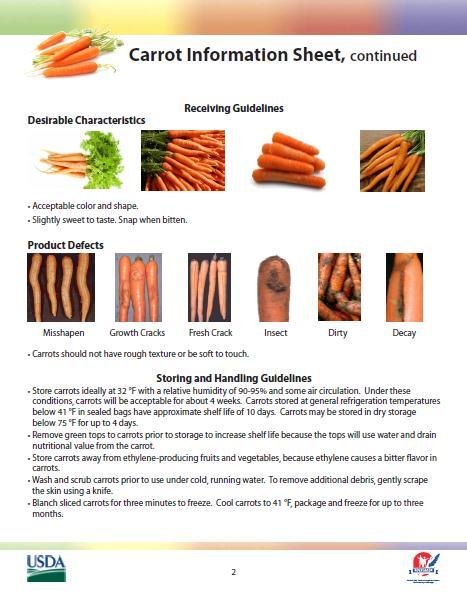 Carrot Information Sheet Purchasing Specifications Carrots should be brightly colored, firm, and have a cylindrical shape, diameters of 3/4 to 1 1/2 are preferred.