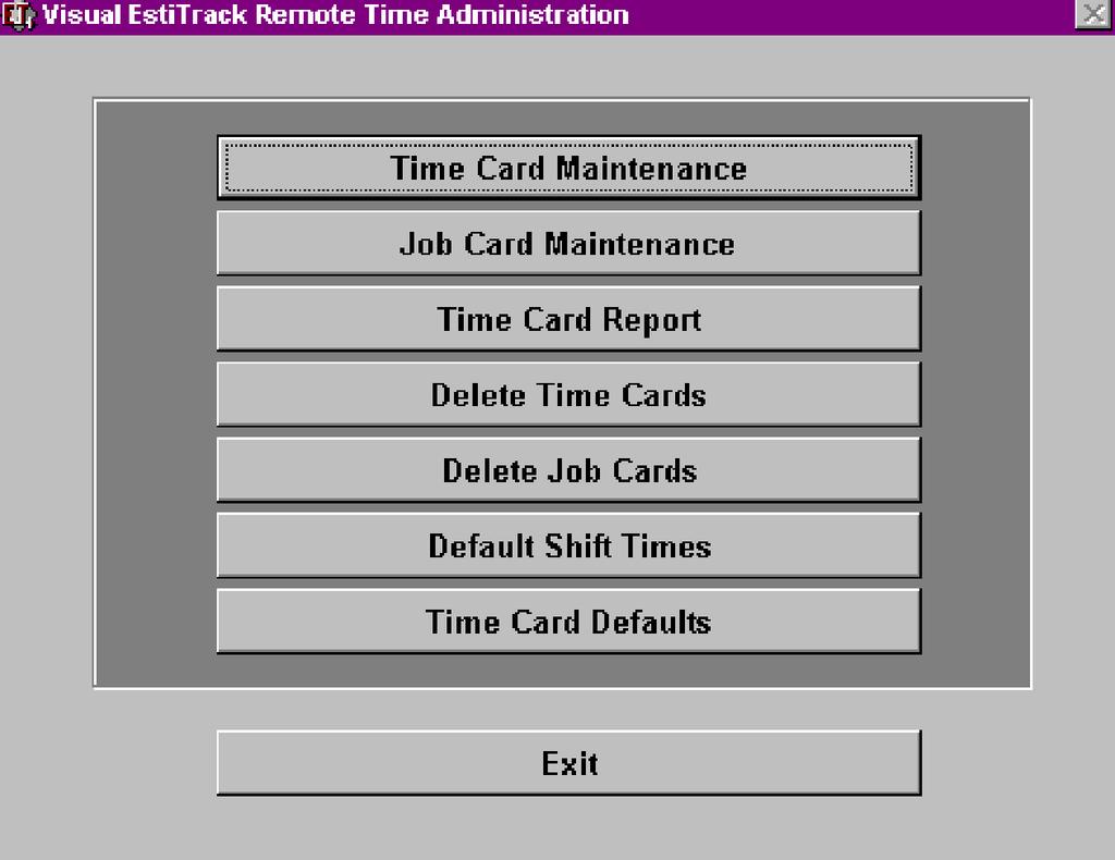 VISUAL ESTITRACK REMOTE TIME ADMINISTRATION TIME CARD MAINTENANCE BUTTON Click the Time Card Maintenance Button to activate the Time Card Maintenance Screen.