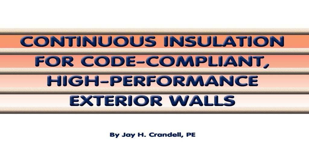 INTRODUCTION National model energy codes are advancing the way in which we approach building commercial and residential exterior walls by emphasizing the use of continuous insulation (CI) systems,