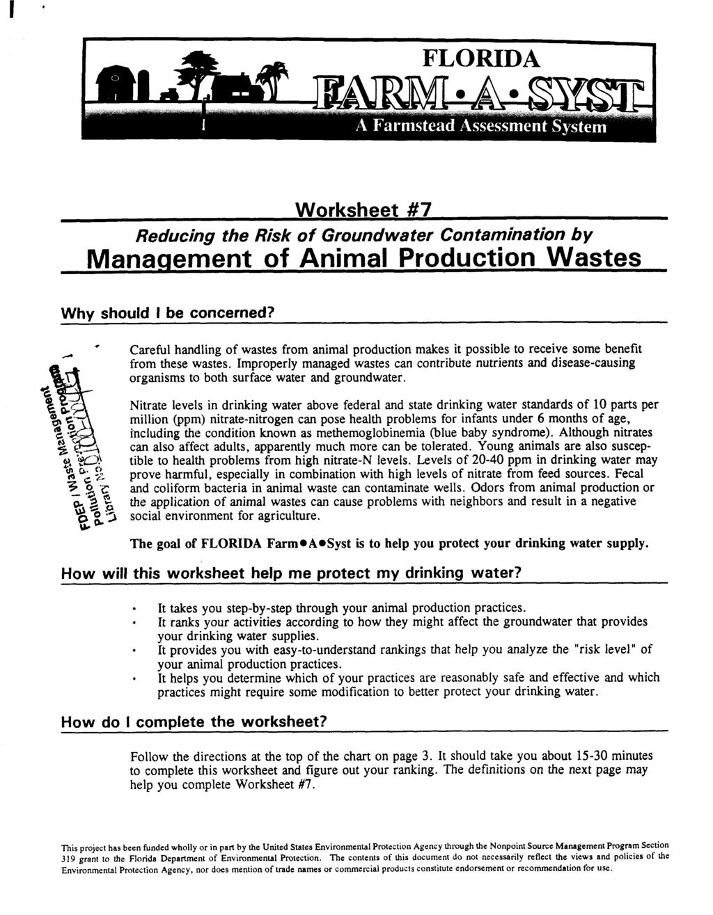 Worksheet #7 Reducing the Risk of Groundwater Contamination by Manaqement of Animal Production Wastes Whv should I be concerned? A. Careful handling of wastes from animal production makes it possible to receive some benefit from these wastes.