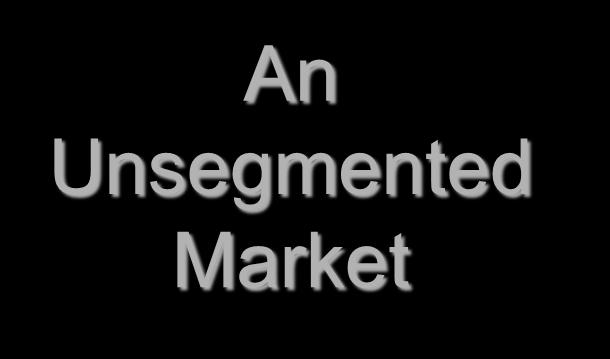 Small Business (Community Writing Company) An Unsegmented Market
