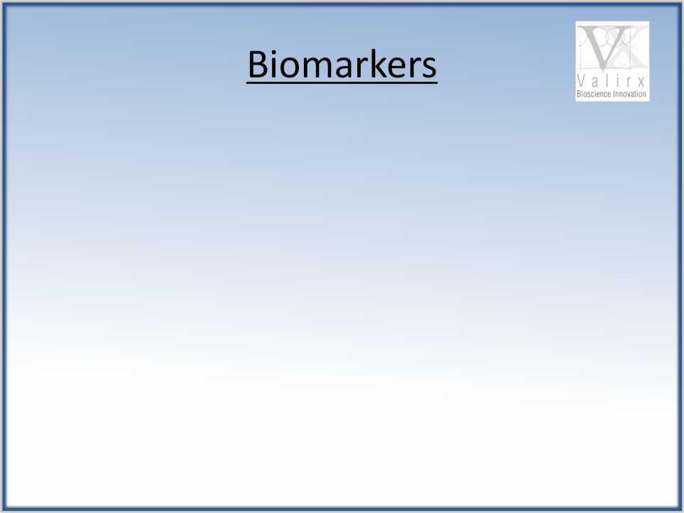 Biomarkers Biomarkers for personalised medicine is a hot topic in the pharma industry Early diagnosis and therapeutic strategy Identification of patient sub groups most susceptible for treatment