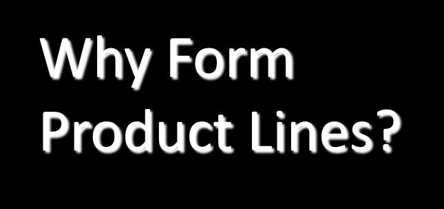 Benefits of Product Lines Advertising Economies Package Uniformity Why Form Product Lines?
