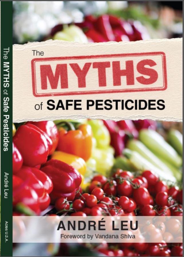 The Myths of Safe of Pesticides Available Online http://www.acresusa.com/ the-myths-of-safe-pesticides http://www.amazon.