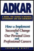 Overview This tutorial presents an overview of the ADKAR model for change management.