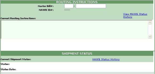 (Exhibit 2-11) Routing Instructions and Shipment Status (Exhibit 2-12) The MAWB information will appear in the Routing Instructions once the HAWB and MAWB are attached.