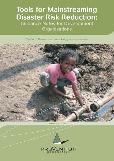 Tools Example; Tools for Mainstreaming Disaster Risk Reduction Guidance Notes Principles Short, practical briefs supplementing existing guidelines Focus - where and how to take hazard-related