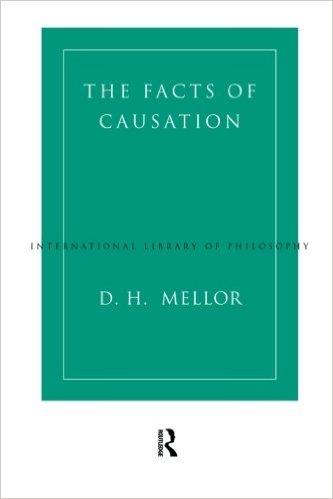 Causation in Philosophy What Mellor Thinks Causation are embodied in facts (Causation links facts). df: Causes raise the chance of their effects.