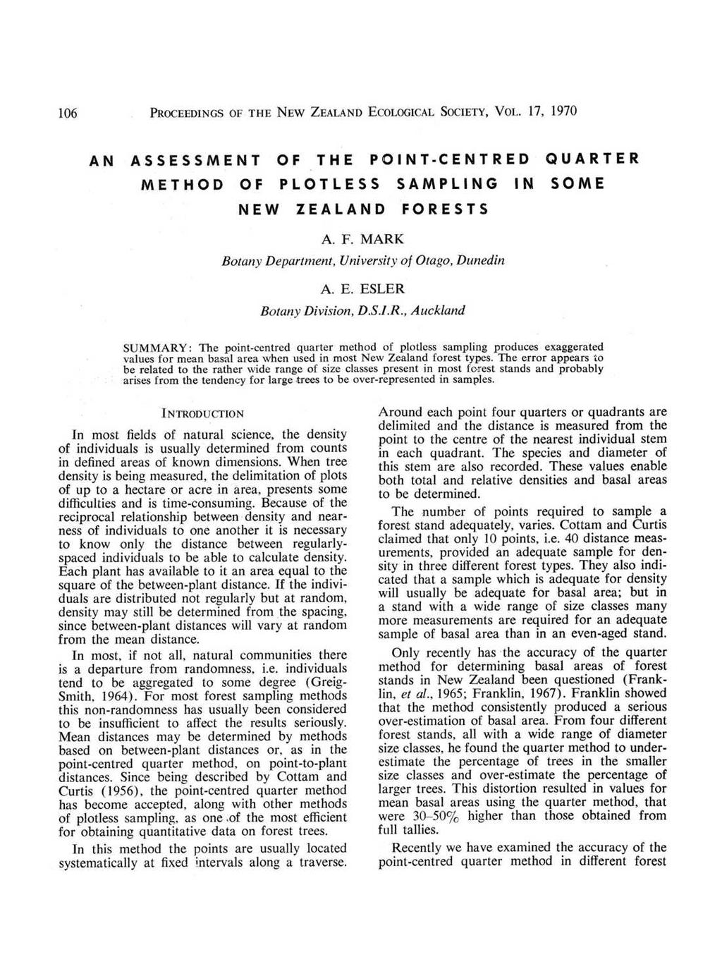 106 PROCEEDINGS OF THE NEW ZEALAND ECOLOGICAL SOCIETY, VOL 17, 1970 AN ASSESSMENT OF THE POINT-CENTRED QUARTER METHOD OF PLOTLESS SAMPLING IN SOME NEW ZEALAND FORESTS A F MARK Botany Department,