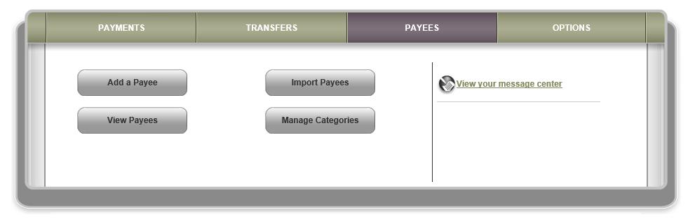 Adding Payees If you re new to Bill Pay the first thing you ll do is add payees.
