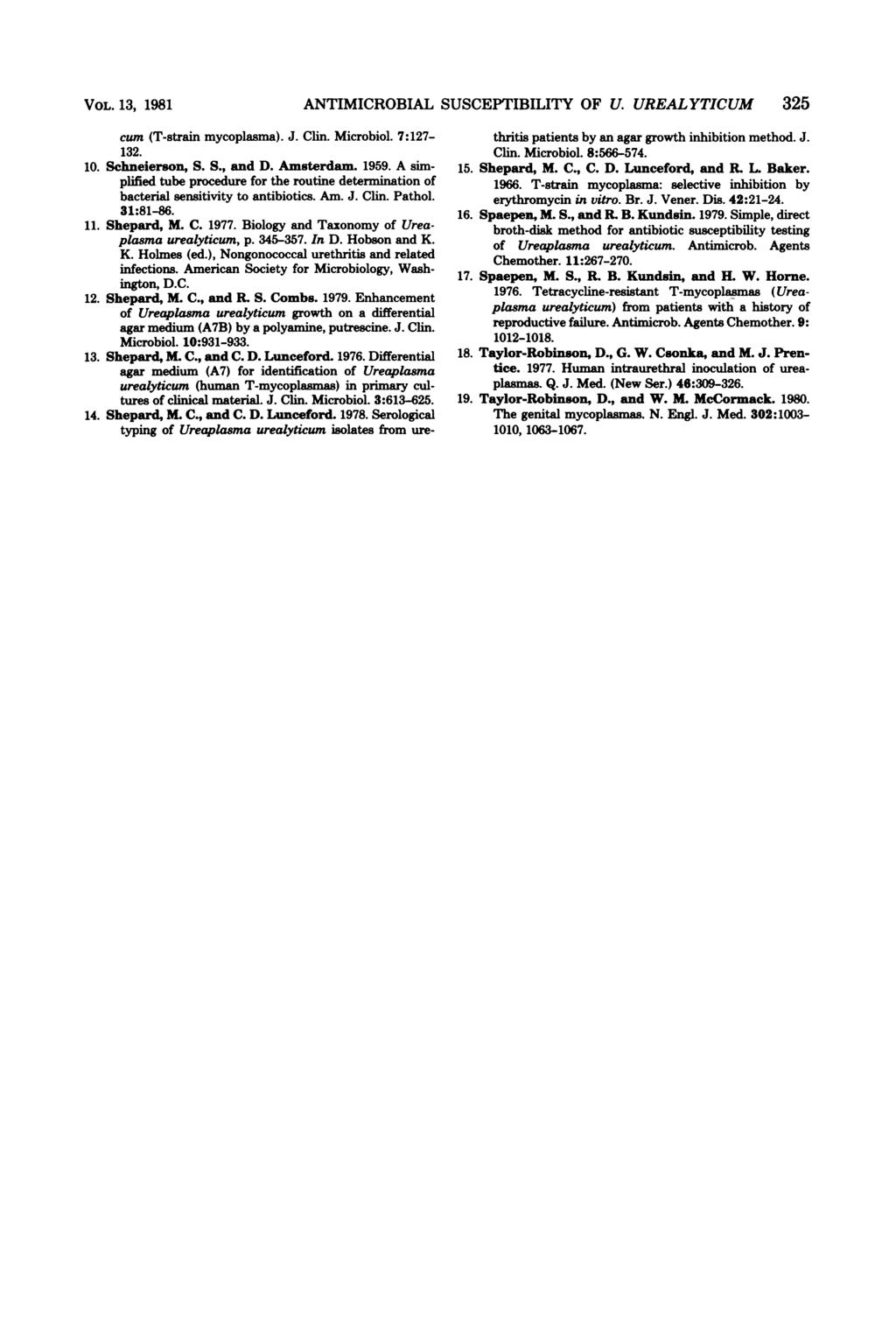 VOL. 13, 1981 ANTIMICROBIAL SUSCEPTIBILITY OF U. UREALYTICUM 325 cum (T-strain mycoplasma). J. Clin. Microbiol. 7:127-132. 10. Schneierson, S. S., and D. Amsterdam. 1959.