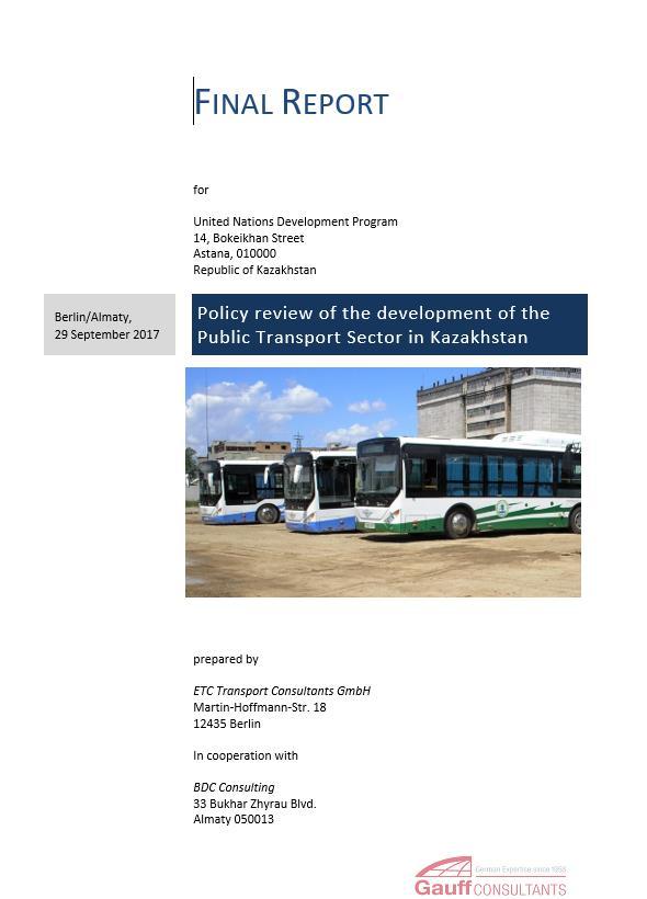 STUDY: DEVELOPMENT PUBLIC TRANSPORT UNDP initiated a study on Policy review of the development of the Public Transport Sector in Kazakhstan Study prepared by ETC