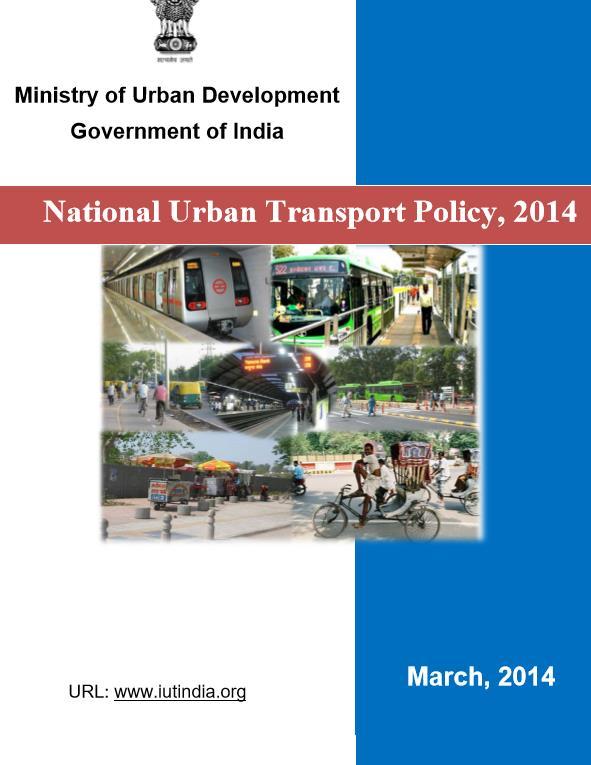 Example INDIA - National Urban Transport Policy Promotion of public transport and nonmotorised traffic