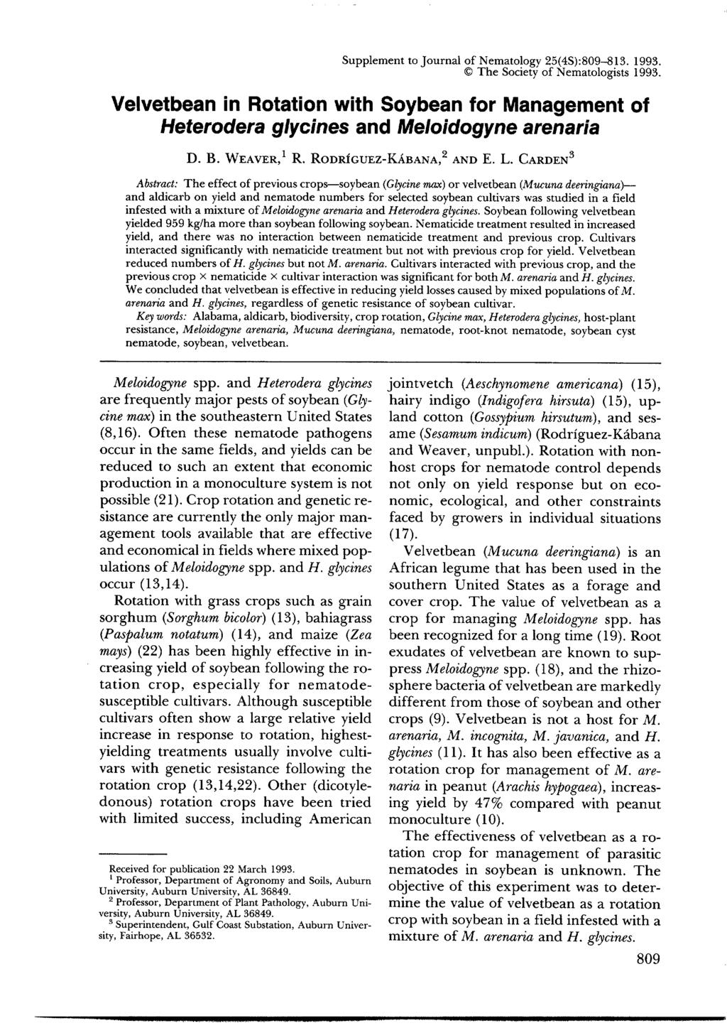 Supplement to Journal of Nematology 25(4S):809-813. 1993. The Society of Nematologists 1993. Velvetbean in Rotation with Soybean for Management of Heterodera glycines and Meloidogyne arenaria D. B.