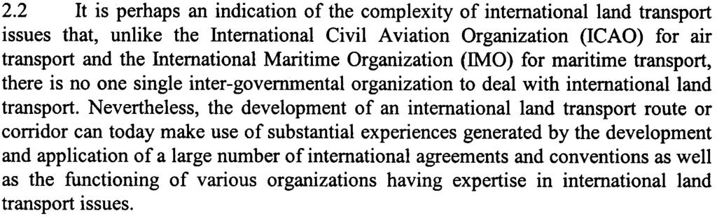 This explains the multiplicity of related international agreements, conventions, protocols etc, each focusing on specific aspect(s) of international transport.