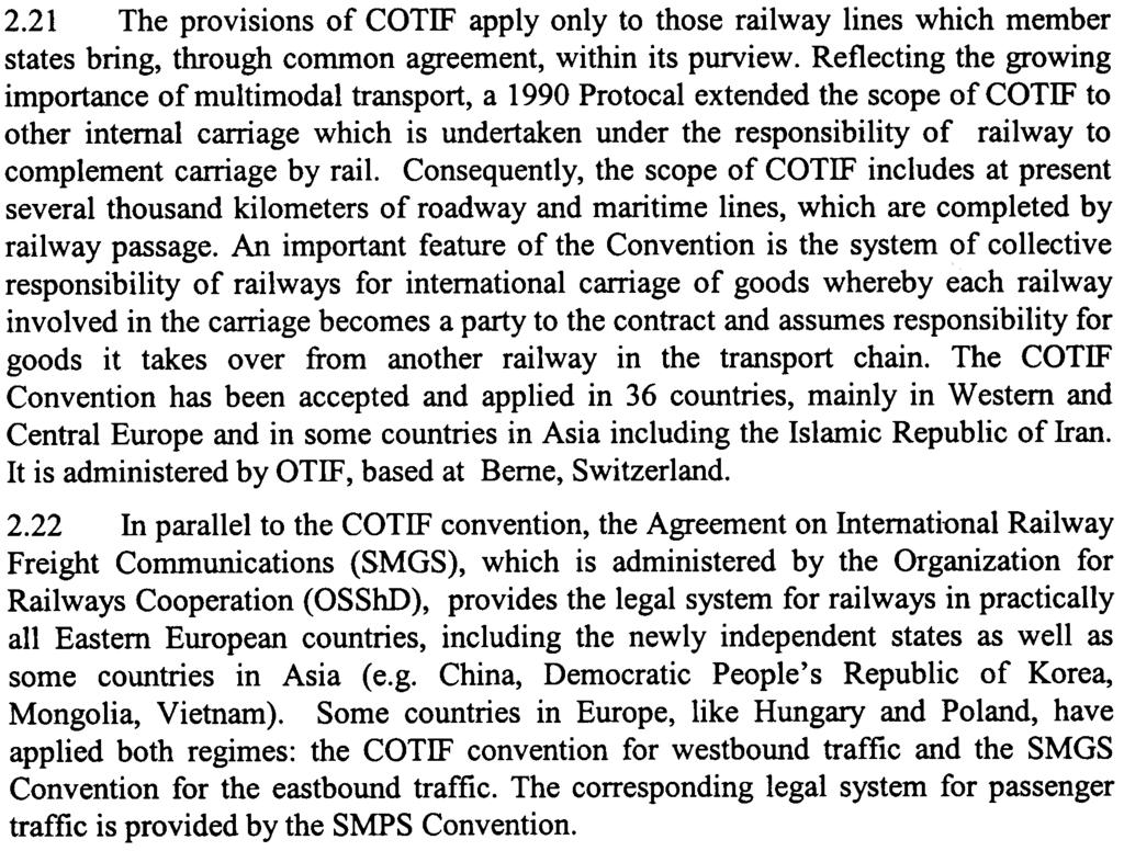 This process eventually led to the 1980 Convention Concerning International Carriage by Rail (popularly known by its French acronym COTIF), which incorporates the CIM and CIV conventions as its