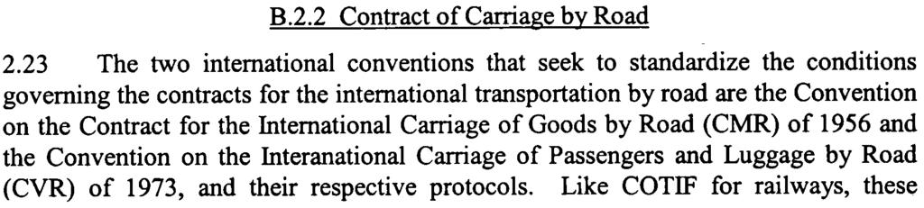 Through its Annexes, the Convention regulates the conclusion and enforcement of the contract of carriage, liabilities, claims and suits, assertion of rights, as well as the relationship between