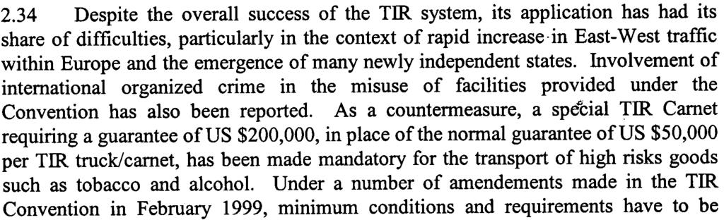 Originally adopted in 1956, the TIR Convention was revised in 1975 to include multimodal transport that necessitated the acceptance of the container, under certain conditions, as a Customs secure
