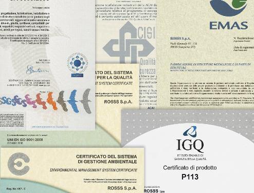 CERTIFIED QUALITY ROSSS: THE FIRST IN ITALY IN THIS SECTOR TO OBTAIN THE FOLLOWING CERTIFICATIONS: ISO 9001 - ISO 14001 - EMAS - SA 8000 ISO 9001 QUALITY CERTIFICATION The first in Italy in the metal