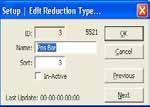 Edit - Reduction Type OK - Cancel - Previous - Next - Processes all the changes made and closes the window, returning you to the Setup Reduction Type Select window.