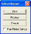 7.11 - Print Preview and Cancel Report Print - Preview - Cancel - Run Printer Setup - Prints the report to a local printer. Shows the report on the screen.