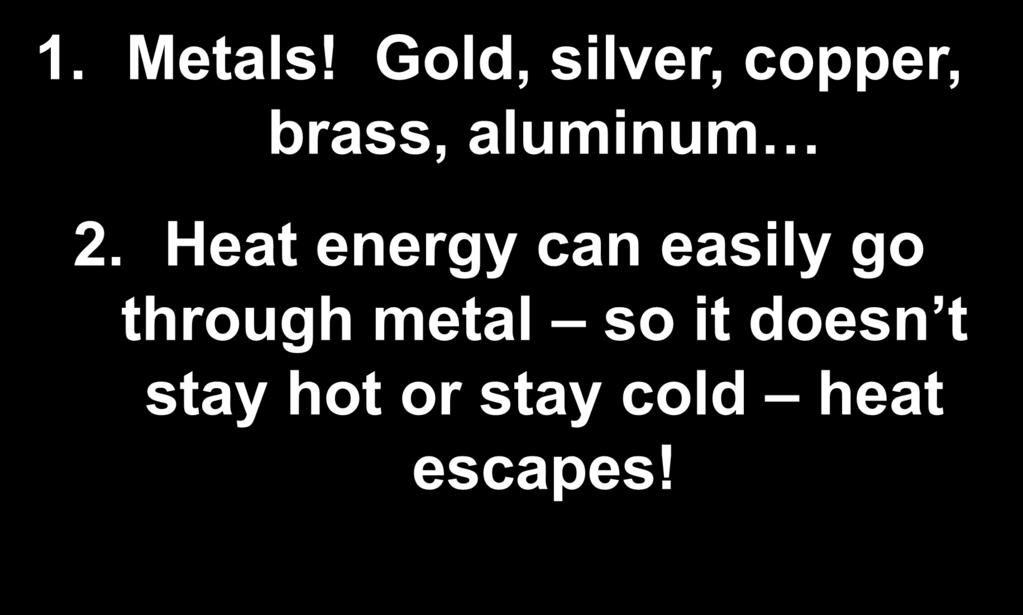 $100-Sound 1. Metals! Gold, silver, copper, brass, aluminum 2.