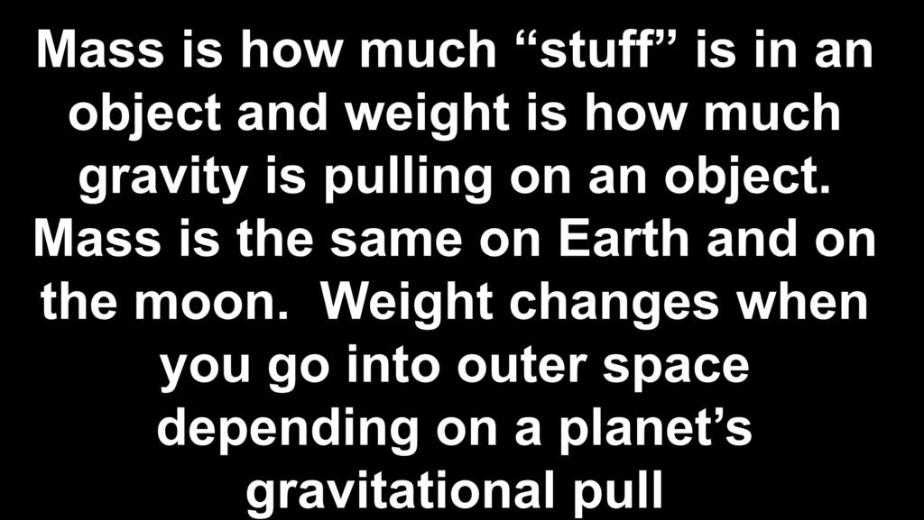 $400-Energy Mass is how much stuff is in an object and weight is how much gravity is pulling on an object.