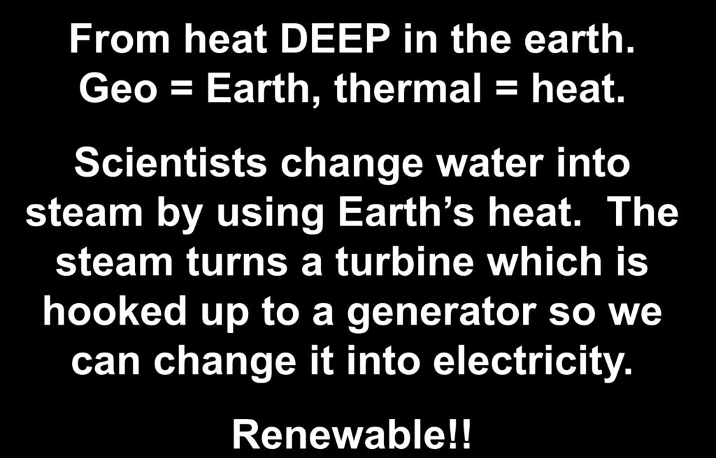 $200-Renew & Nonrenew From heat DEEP in the earth. Geo = Earth, thermal = heat.