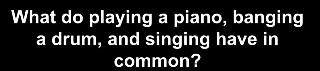$200 Sound What do playing a piano,