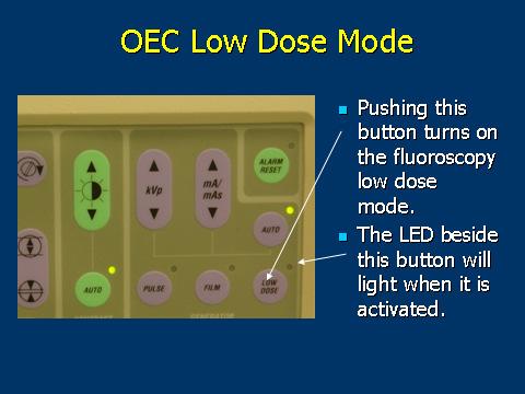 Most OEC models provide a low dose mode.