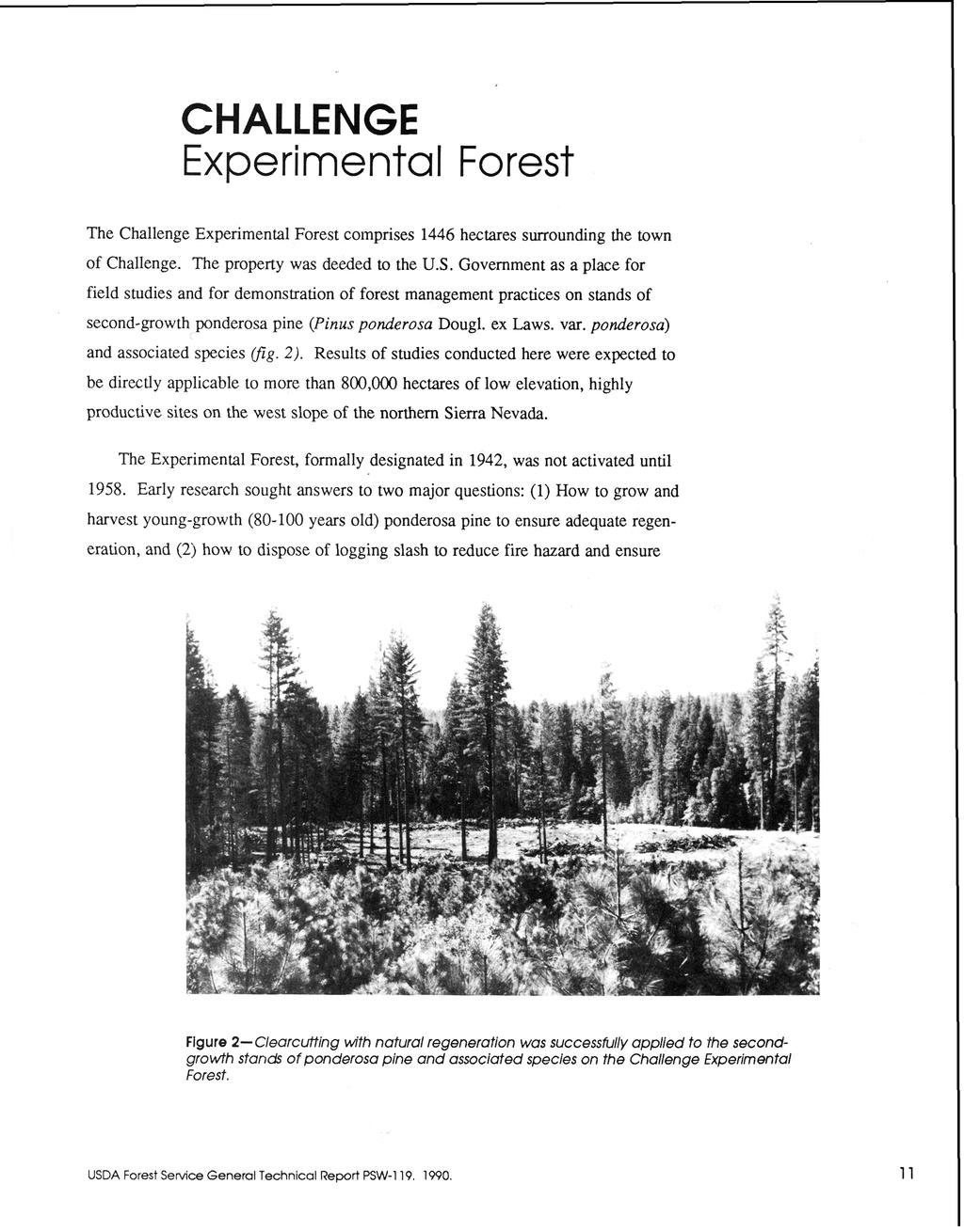CHALLENGE Experimental Forest The Challenge Experimental Forest comprises 1446 hectares surrounding the town of Challenge. The property was deeded to the U.S.
