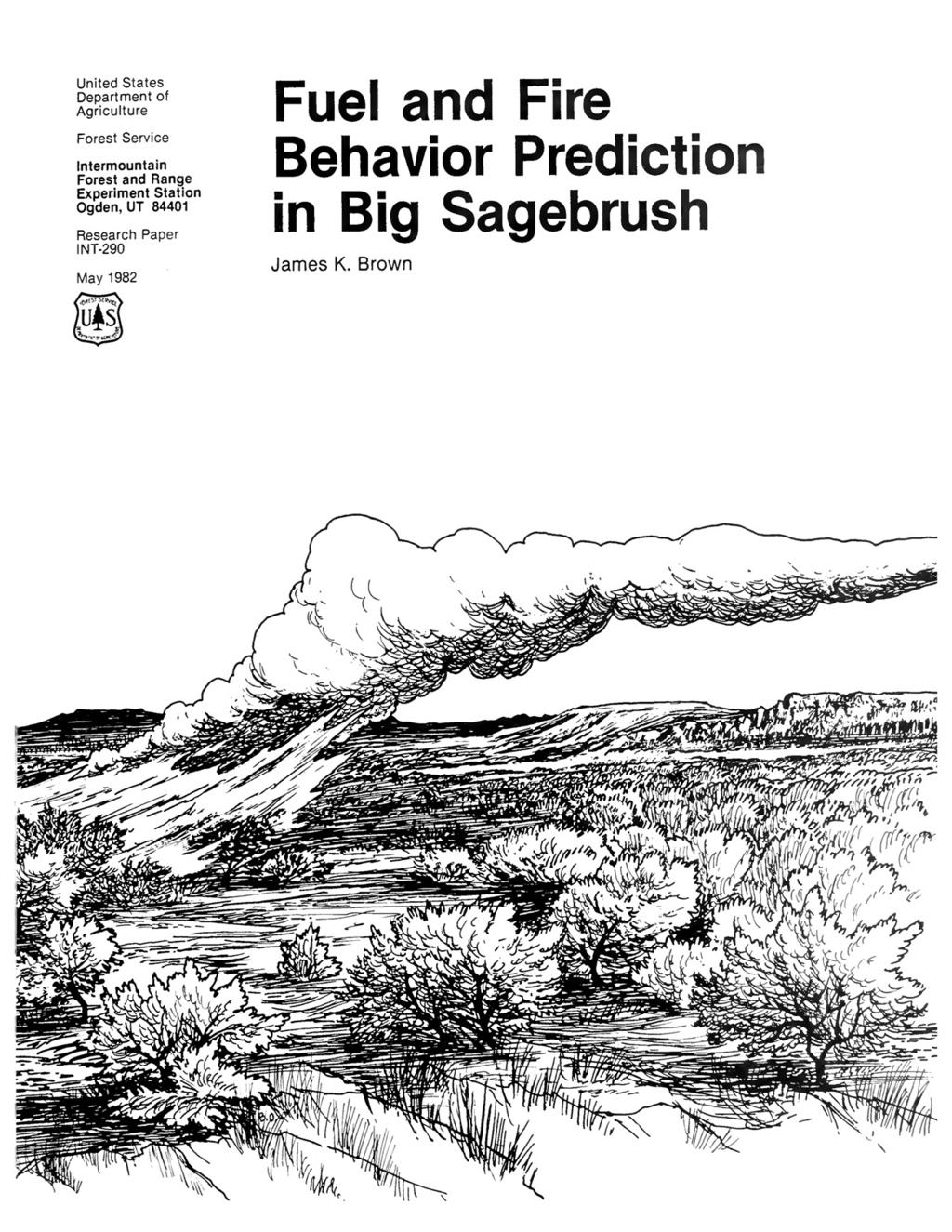 United States Department of Agriculture Forest Service Intermountain Forest and Range Experiment Station Ogden, UT 8441 Research Paper INT-29 May 1982 Fuel and Fire Behavior