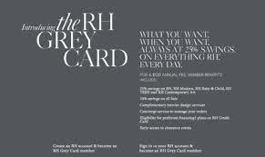 toration Hardware offers fee-for-perks 00 a year, consumers get an RH Grey Card with 25% vings in