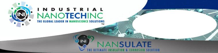 Nansulate, patented Insulation Corrosion Prevention Mold Resistance Lead Encapsulation Industrial Nanotech, Inc. 800-767-3998 or 1-951-324-7121 801 Laurel Oak Dr. Ste. 702, Naples, FL 34108 www.